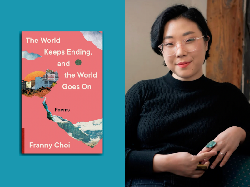 Photo of Franny Choi next to cover of their book "The World Keeps Ending, and The World Goes On"